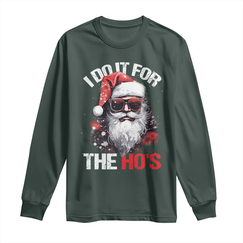 Funny Christmas I Do It For The Ho's Long Sleeve Shirt Cool Santa Face TS11 Dark Forest Green Print Your Wear