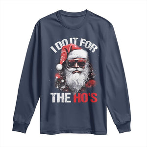 Funny Christmas I Do It For The Ho's Long Sleeve Shirt Cool Santa Face TS11 Navy Print Your Wear