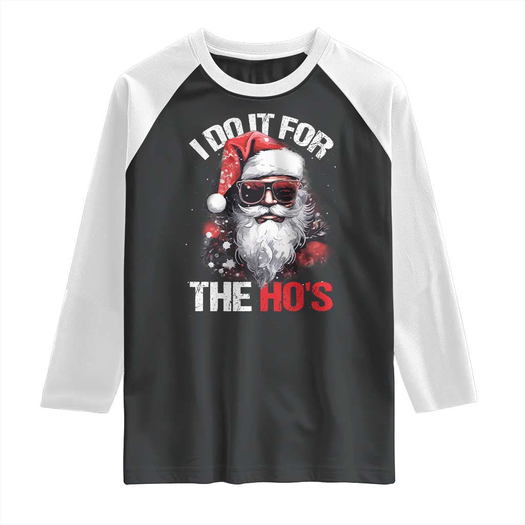 Funny Christmas I Do It For The Ho's Raglan Shirt Cool Santa Face TS11 Black White Print Your Wear