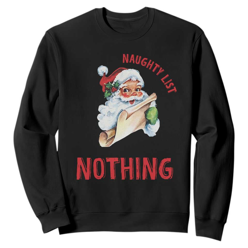 Funny Christmas Vintage Santa Sweatshirt I'm On The Naughty List And I Regret Nothing TS11 Black Print Your Wear