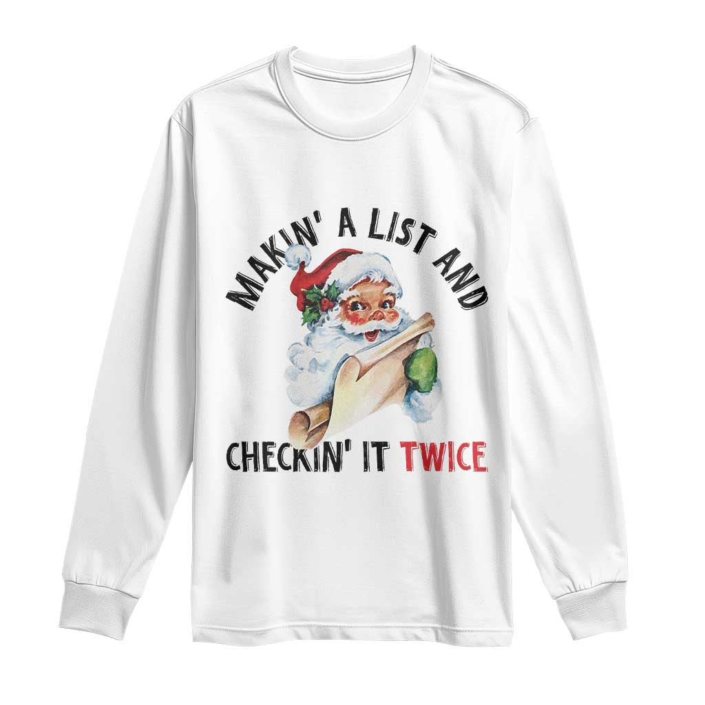 Funny Christmas Vintage Santa Long Sleeve Shirt Makin' A List And Checkin' It Twice Naughty Or Nice List TS11 White Print Your Wear