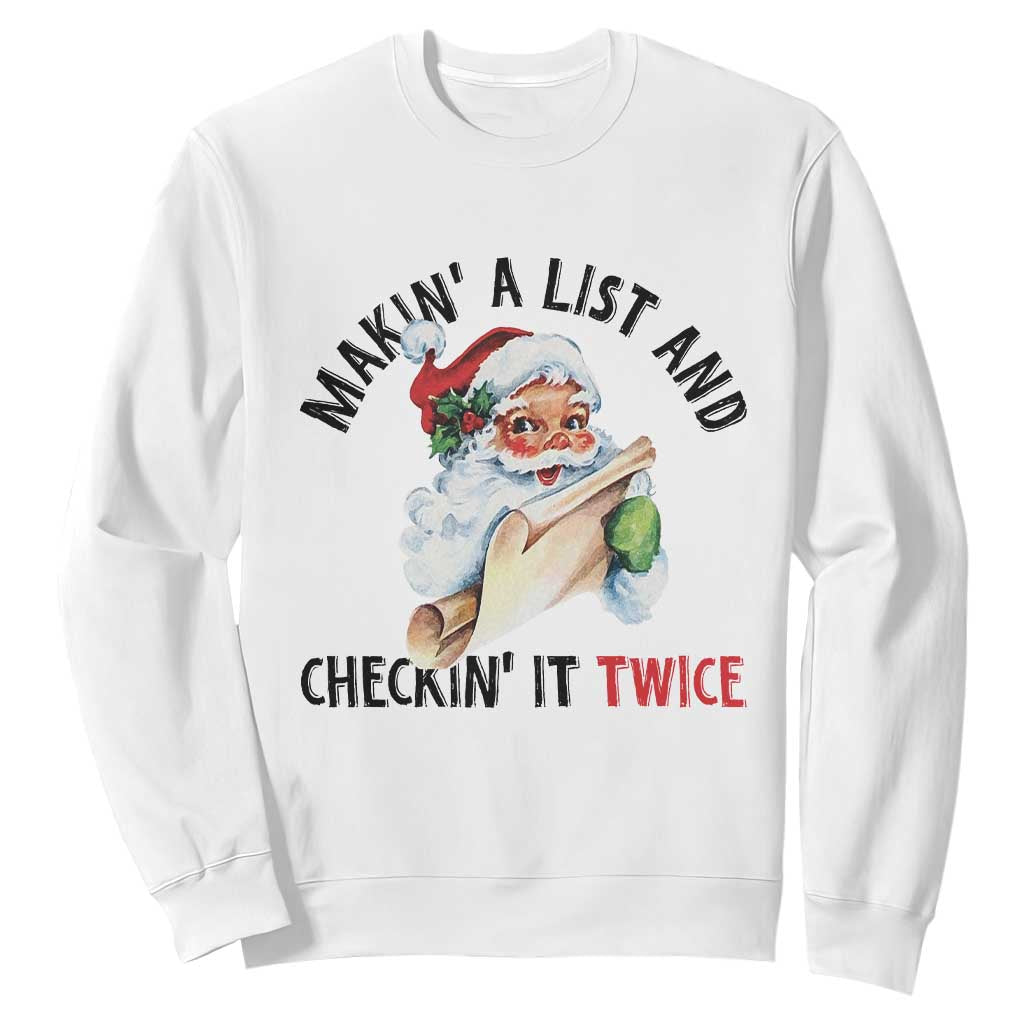 Funny Christmas Vintage Santa Sweatshirt Makin' A List And Checkin' It Twice Naughty Or Nice List TS11 White Print Your Wear