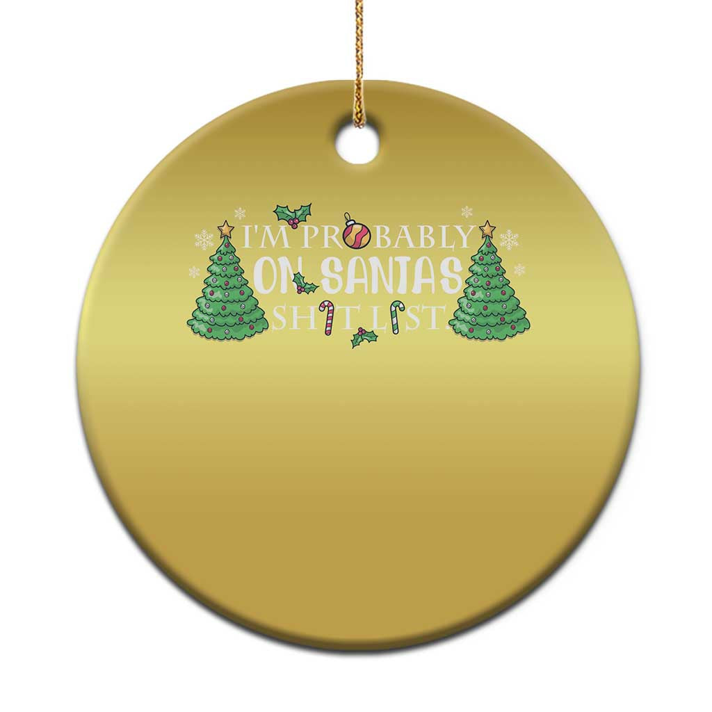 Funny Xmas Christmas Ornament I'm Probably On Santa's List TS11 Print Your Wear