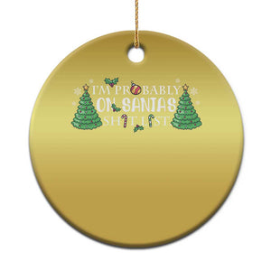 Funny Xmas Christmas Ornament I'm Probably On Santa's List TS11 Print Your Wear