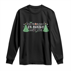 Funny Christmas Long Sleeve Shirt I'm Probably On Santa's List TS11 Black Print Your Wear