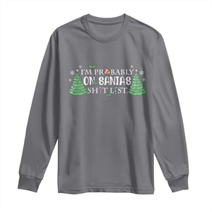 Funny Christmas Long Sleeve Shirt I'm Probably On Santa's List TS11 Charcoal Print Your Wear