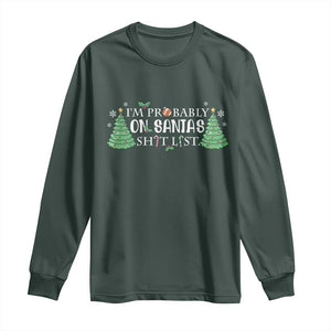 Funny Christmas Long Sleeve Shirt I'm Probably On Santa's List TS11 Dark Forest Green Print Your Wear