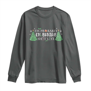 Funny Christmas Long Sleeve Shirt I'm Probably On Santa's List TS11 Dark Heather Print Your Wear