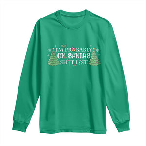 Funny Christmas Long Sleeve Shirt I'm Probably On Santa's List TS11 Irish Green Print Your Wear