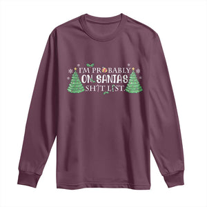 Funny Christmas Long Sleeve Shirt I'm Probably On Santa's List TS11 Maroon Print Your Wear