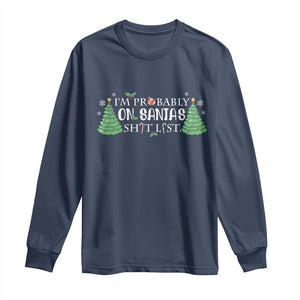 Funny Christmas Long Sleeve Shirt I'm Probably On Santa's List TS11 Navy Print Your Wear