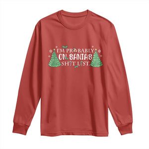 Funny Christmas Long Sleeve Shirt I'm Probably On Santa's List TS11 Red Print Your Wear