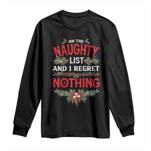 Funny Christmas Long Sleeve Shirt I'm On The Naughty List And I Regret Nothing Mistletoe TS11 Black Print Your Wear