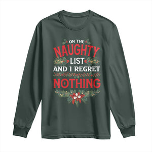 Funny Christmas Long Sleeve Shirt I'm On The Naughty List And I Regret Nothing Mistletoe TS11 Dark Forest Green Print Your Wear