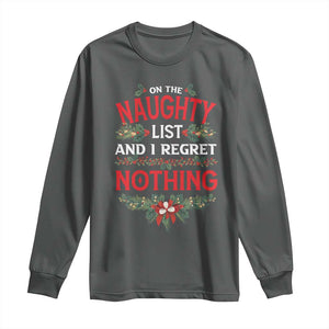 Funny Christmas Long Sleeve Shirt I'm On The Naughty List And I Regret Nothing Mistletoe TS11 Dark Heather Print Your Wear