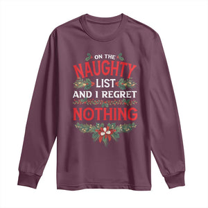 Funny Christmas Long Sleeve Shirt I'm On The Naughty List And I Regret Nothing Mistletoe TS11 Maroon Print Your Wear