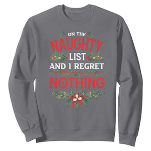 Funny Christmas Sweatshirt I'm On The Naughty List And I Regret Nothing Mistletoe TS11 Charcoal Print Your Wear