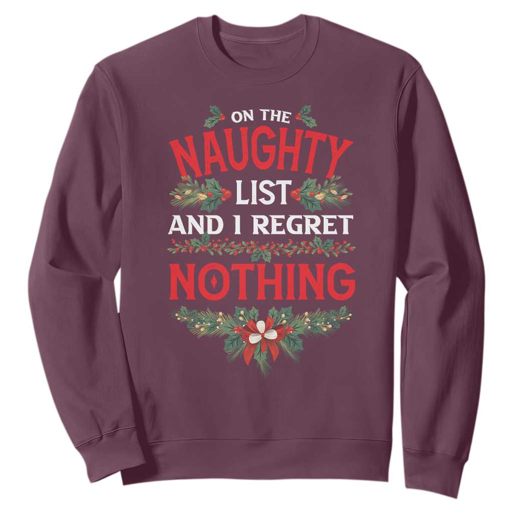 Funny Christmas Sweatshirt I'm On The Naughty List And I Regret Nothing Mistletoe TS11 Maroon Print Your Wear