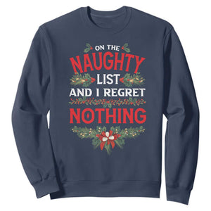Funny Christmas Sweatshirt I'm On The Naughty List And I Regret Nothing Mistletoe TS11 Navy Print Your Wear