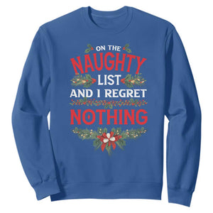 Funny Christmas Sweatshirt I'm On The Naughty List And I Regret Nothing Mistletoe TS11 Royal Blue Print Your Wear