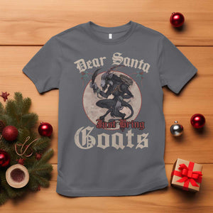 Funny Yule Christmas T Shirt Dear Santa Just Bring Goats Krampus TS11 Charcoal Print Your Wear