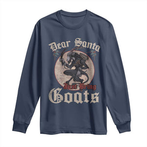 Funny Yule Christmas Long Sleeve Shirt Dear Santa Just Bring Goats Krampus TS11 Navy Print Your Wear