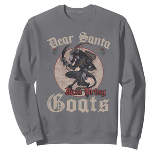 Funny Yule Christmas Sweatshirt Dear Santa Just Bring Goats Krampus TS11 Charcoal Print Your Wear