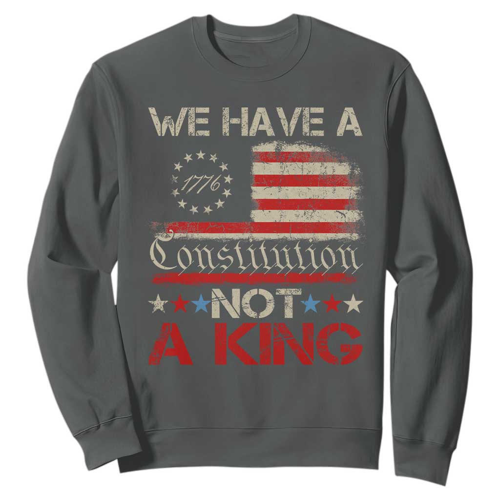We Have A Constitution Not A King Sweatshirt No Kings in America Betsy Ross Flag TS11 Dark Heather Print Your Wear
