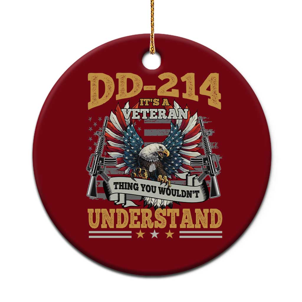 DD214 It Is A Veteran Thing You Wouldnt Understand Ceramic Ornament US Veteran Bald Egale TS11 1pc Red Print Your Wear