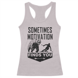 Funny Skiing Racerback Tank Top Sometimes Motivation Finds You Ski Mountain Bear TS11 Ice Gray Print Your Wear