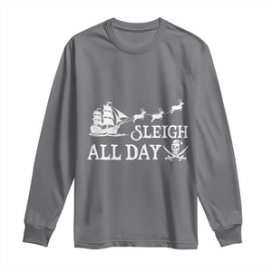 Funny Christmas Pirate Long Sleeve Shirt Sleigh All Day Pirate Skull Ship TS11 Charcoal Print Your Wear