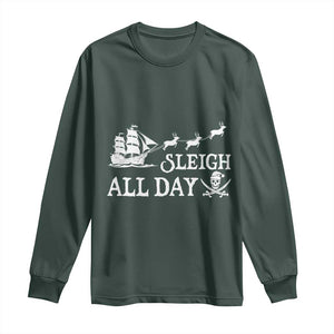 Funny Christmas Pirate Long Sleeve Shirt Sleigh All Day Pirate Skull Ship TS11 Dark Forest Green Print Your Wear