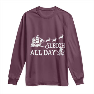 Funny Christmas Pirate Long Sleeve Shirt Sleigh All Day Pirate Skull Ship TS11 Maroon Print Your Wear