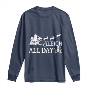 Funny Christmas Pirate Long Sleeve Shirt Sleigh All Day Pirate Skull Ship TS11 Navy Print Your Wear