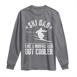 Funny Skiing Father's Day Long Sleeve Shirt Ski Dad Like A Normal Dad But Cooler TS11 Charcoal Print Your Wear