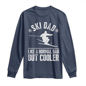 Funny Skiing Father's Day Long Sleeve Shirt Ski Dad Like A Normal Dad But Cooler TS11 Navy Print Your Wear