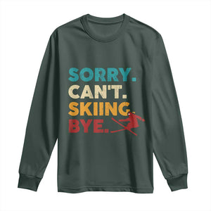 Funny Skiing Long Sleeve Shirt Sorry Can't Skiing Bye Winter Sport TS11 Dark Forest Green Print Your Wear