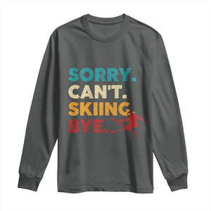 Funny Skiing Long Sleeve Shirt Sorry Can't Skiing Bye Winter Sport TS11 Dark Heather Print Your Wear