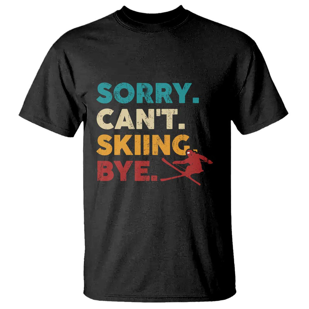 Funny Skiing T Shirt Sorry Can't Skiing Bye Winter Sport TS11 Black Print Your Wear