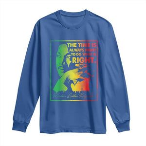 MLK Day The Time Is Always Right To Do What Is Right Long Sleeve Shirt Martin Luther King Black History Month TS11 Royal Blue Print Your Wear