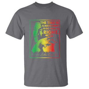 MLK Day The Time Is Always Right To Do What Is Right T Shirt Martin Luther King Black History Month TS11 Charcoal Print Your Wear