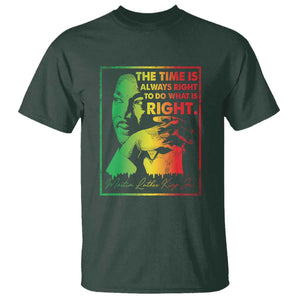 MLK Day The Time Is Always Right To Do What Is Right T Shirt Martin Luther King Black History Month TS11 Dark Forest Green Print Your Wear