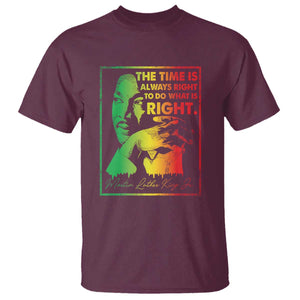 MLK Day The Time Is Always Right To Do What Is Right T Shirt Martin Luther King Black History Month TS11 Maroon Print Your Wear