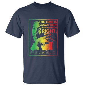 MLK Day The Time Is Always Right To Do What Is Right T Shirt Martin Luther King Black History Month TS11 Navy Print Your Wear