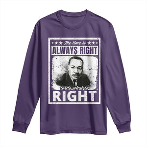 The Time Is Always Right To Do What Is Right Long Sleeve Shirt Martin Luther King MLK Jr. Quote TS11 Purple Print Your Wear