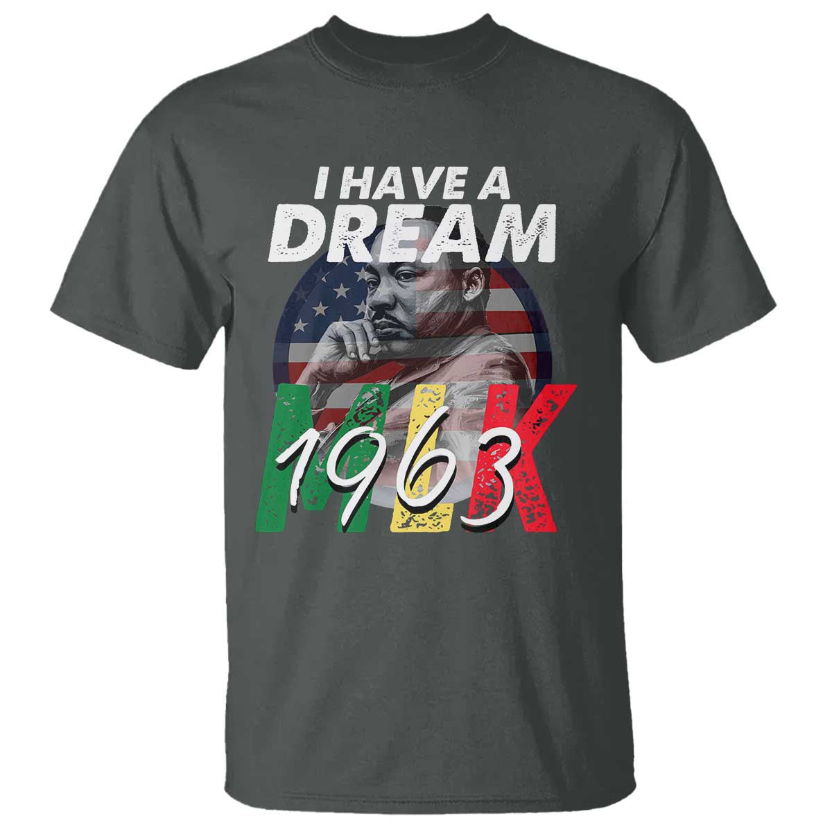 I Have A Dream Martin Luther King MLK 1963 T Shirt Black History Month TS11 Dark Heather Print Your Wear