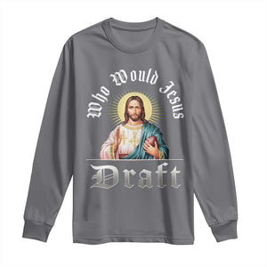 Funny Jesus Fantasy Football Long Sleeve Shirt Who Would Jesus Draft TS11 Charcoal Print Your Wear