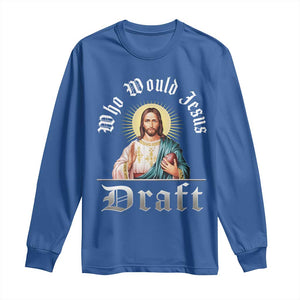 Funny Jesus Fantasy Football Long Sleeve Shirt Who Would Jesus Draft TS11 Royal Blue Print Your Wear