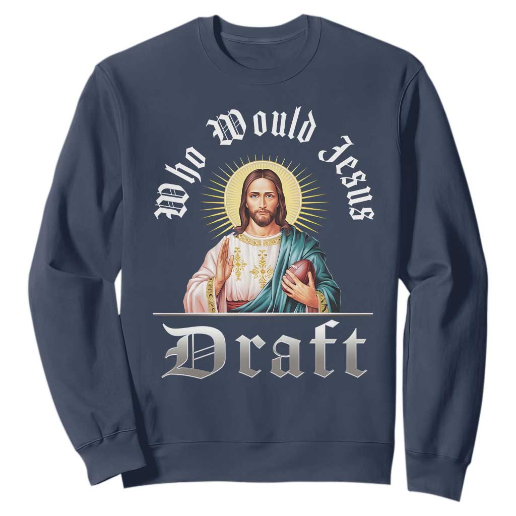 Funny Jesus Fantasy Football Sweatshirt Who Would Jesus Draft TS11 Navy Print Your Wear