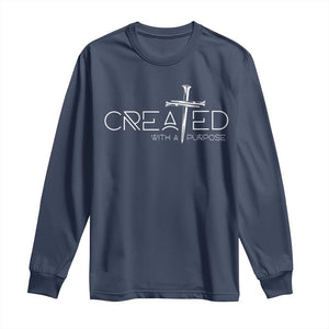 Created With A Purpose Long Sleeve Shirt Christian Faith Cross TS11 Navy Print Your Wear